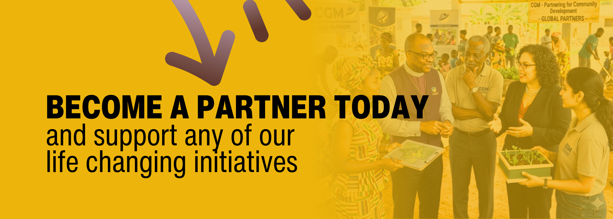 Become a partner today and support any of our life-changing initiatives.